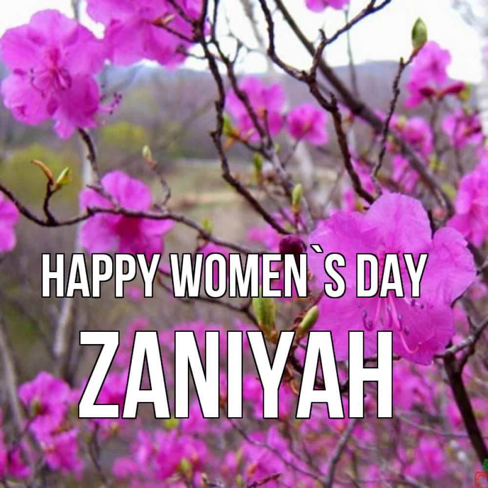 Greetings card с именем, Zaniyah happy women`s day международный женский день Greetings with text for free download 